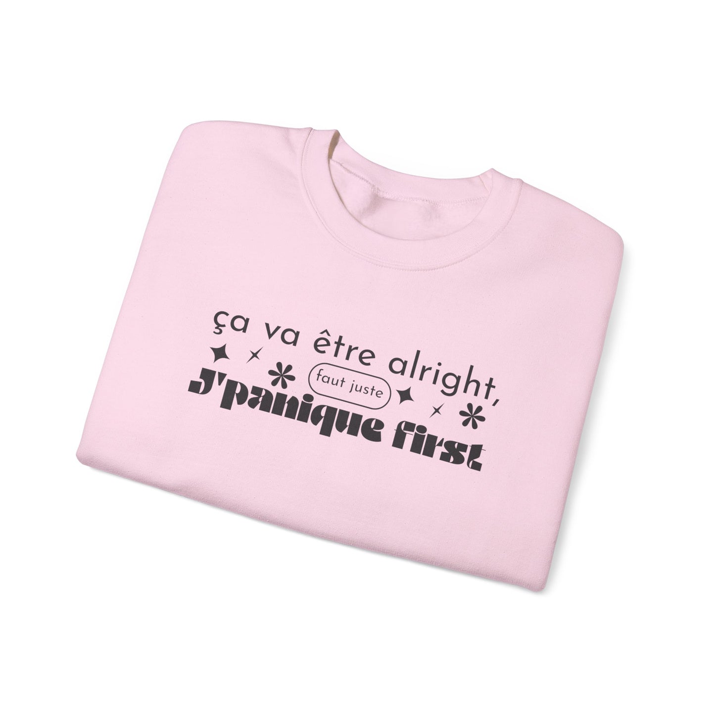 Ça va être alright, faut juste j'panique first - SWEATSHIRT UNISEXE