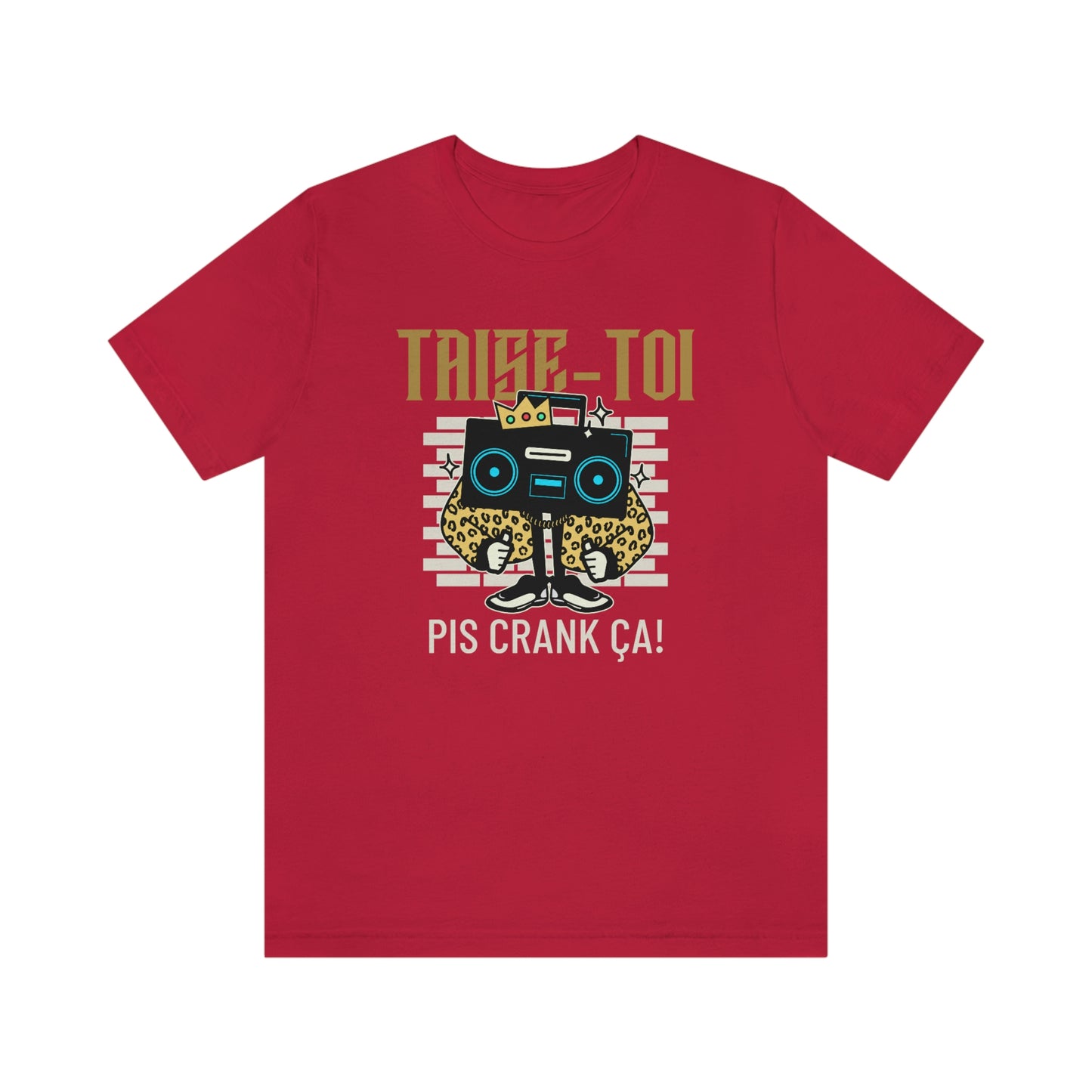 TAISE-TOI PIS CRANK ÇA! T-SHIRT UNISEX