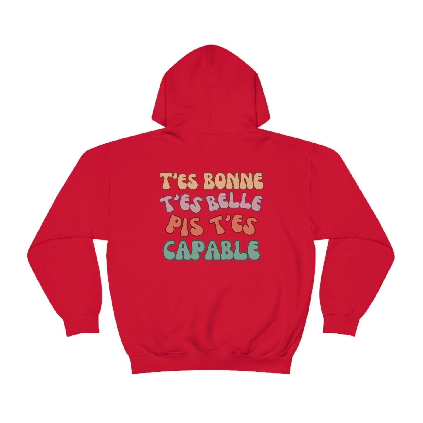 CROIS EN TOI, T'ES BONNE, T'ES BELLE PIS T'ES CAPABLE HOODIE UNISEXE