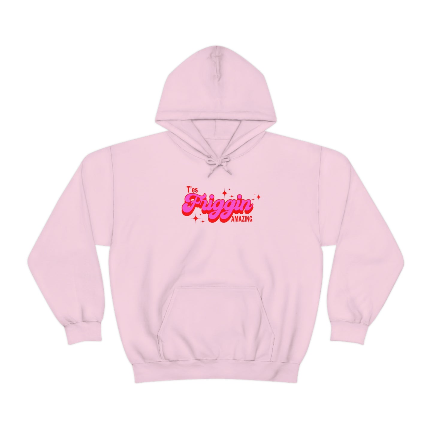 T'ES FRIGGIN AMAZING HOODIE - UNISEX