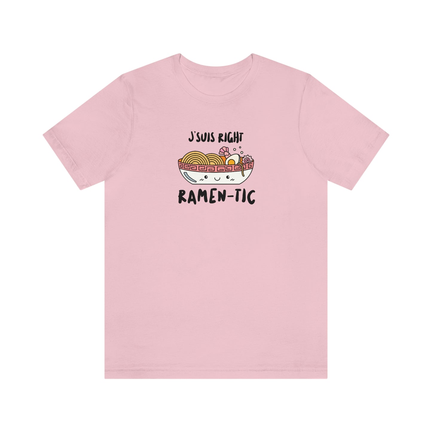 J'SUIS RIGHT RAMEN-TIC T-SHIRT UNISEX