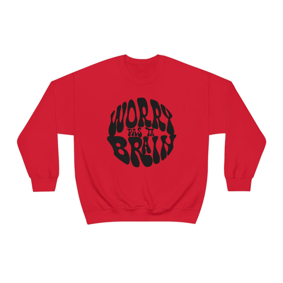 WORRY PAS TA BRAIN SWEATSHIRT UNISEXE