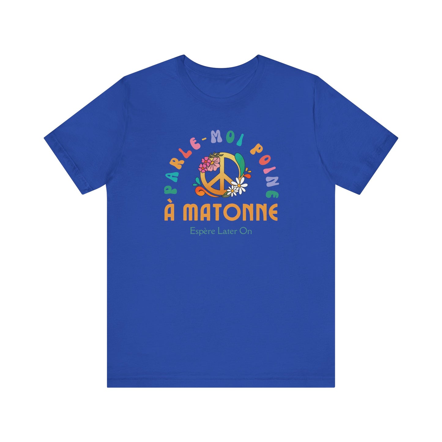 PARLE-MOI POINE À MATONNE - TSHIRT UNISEXE