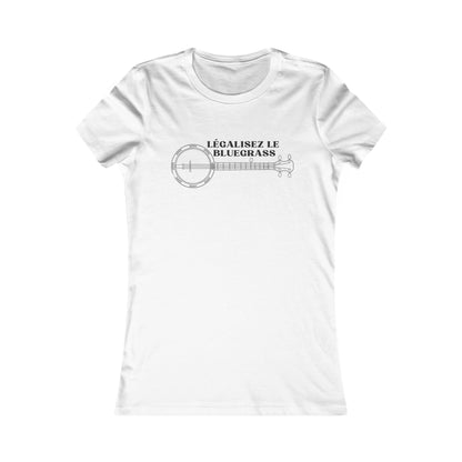 LÉGALISEZ LE BLUEGRASS - TSHIRT COUPE FÉMININE, UNISEXE