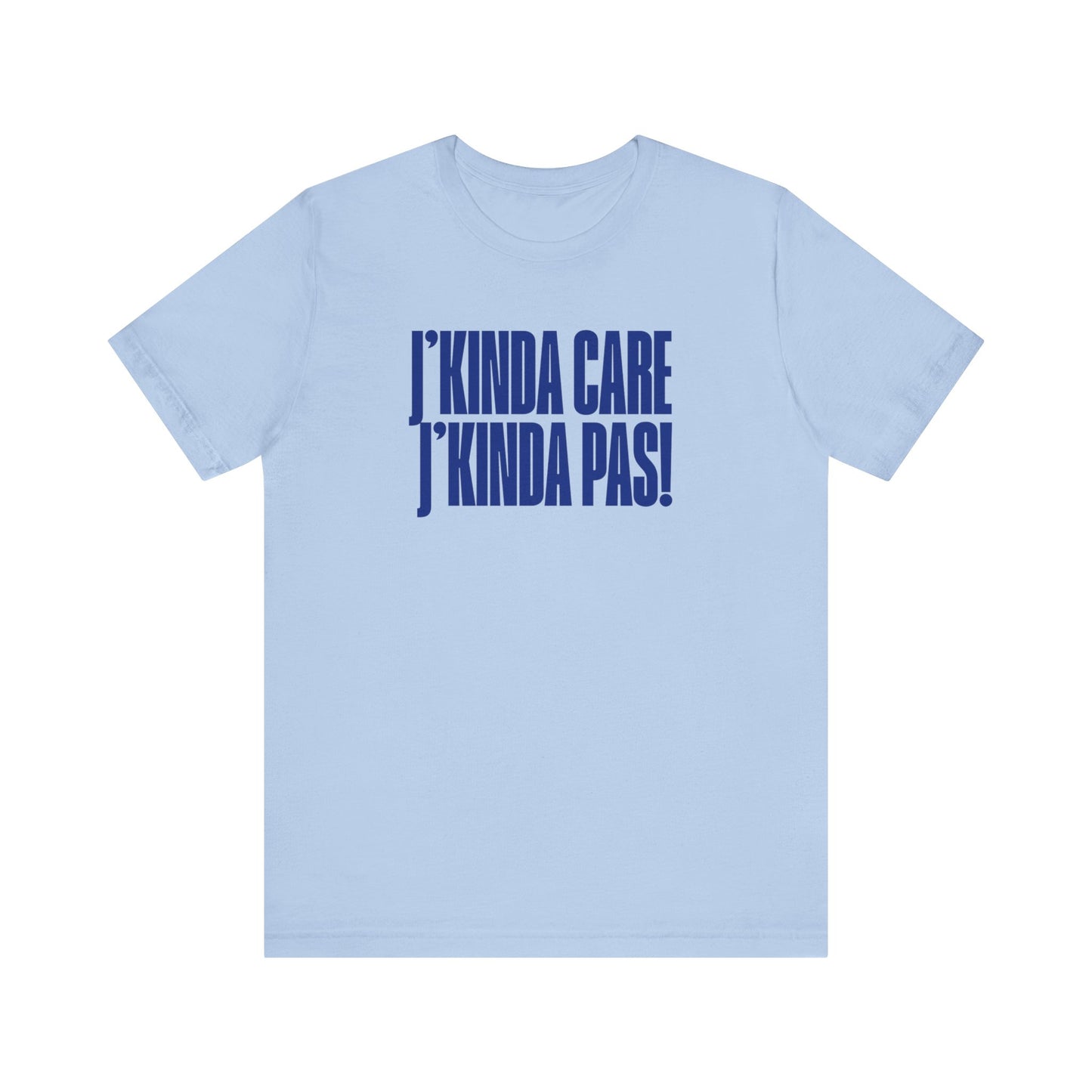 J'KINDA CARE, J'KINDA PAS - UNISEX