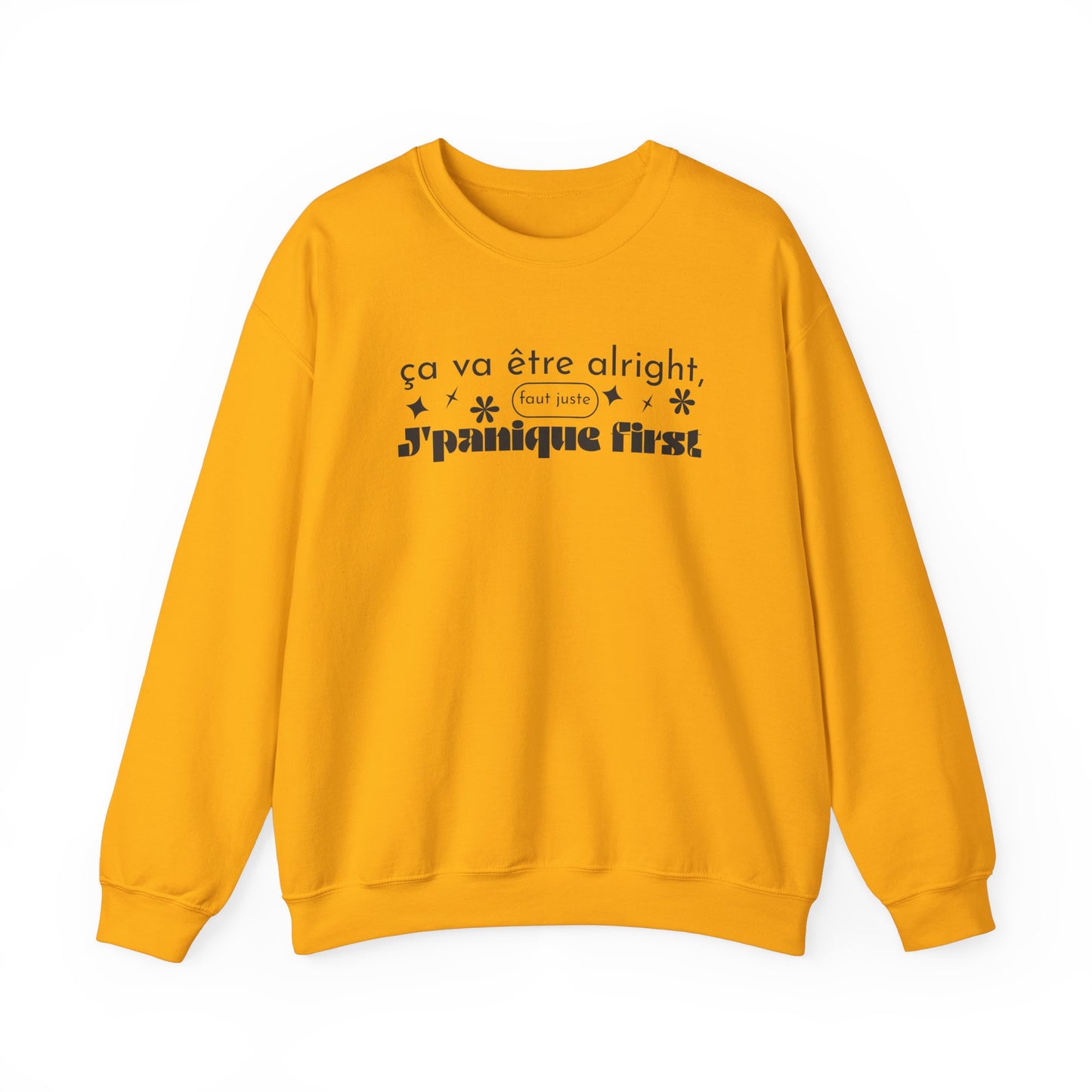 Ça va être alright, faut juste j'panique first -  SWEATSHIRT UNISEXE