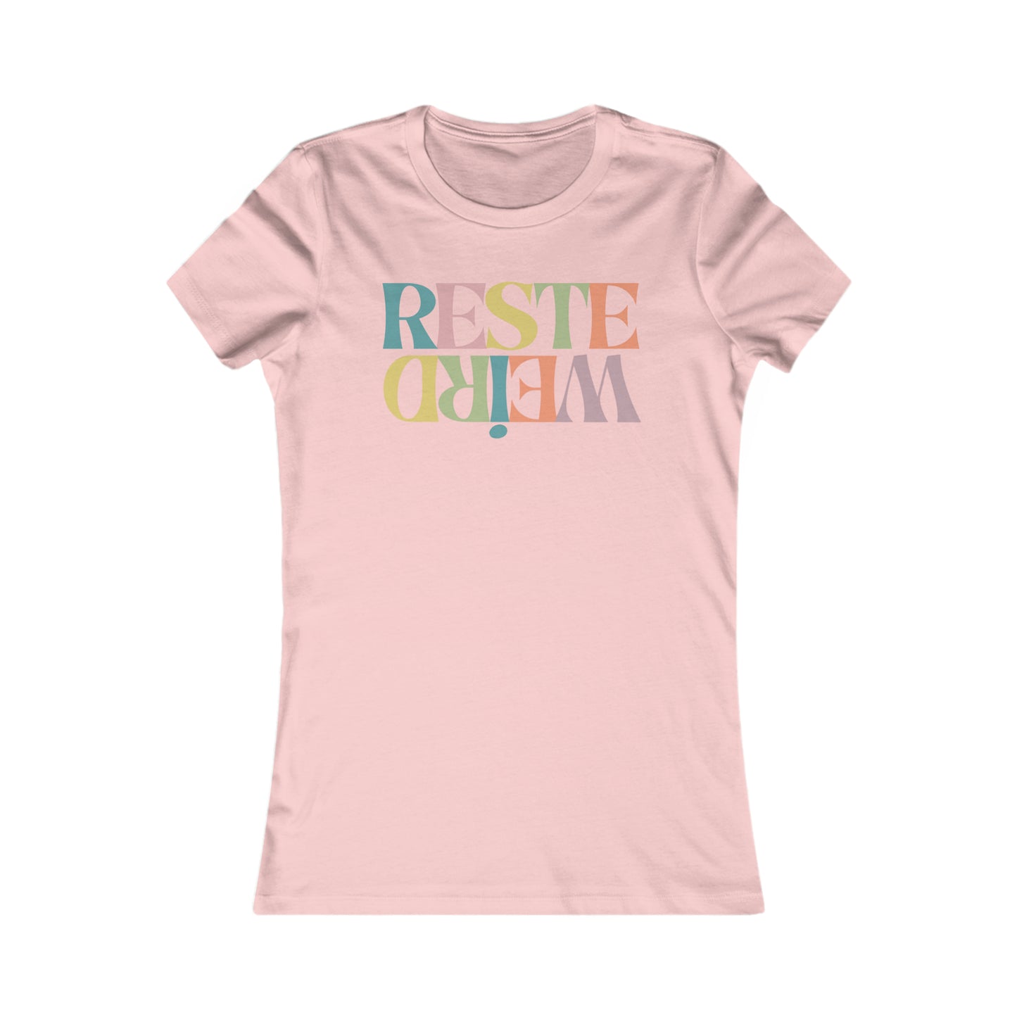 RESTE WEIRD - TSHIRT COUPE FÉMININE, UNISEXE