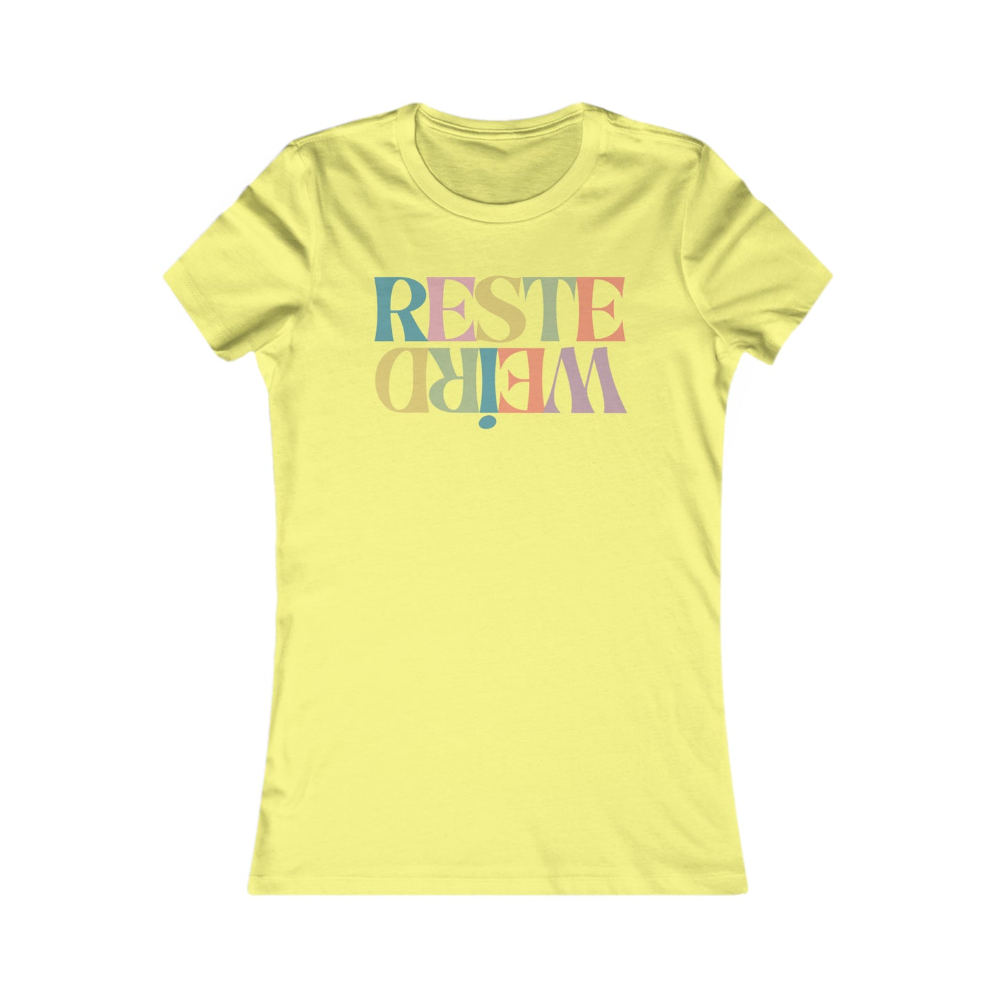 RESTE WEIRD - TSHIRT COUPE FÉMININE, UNISEXE