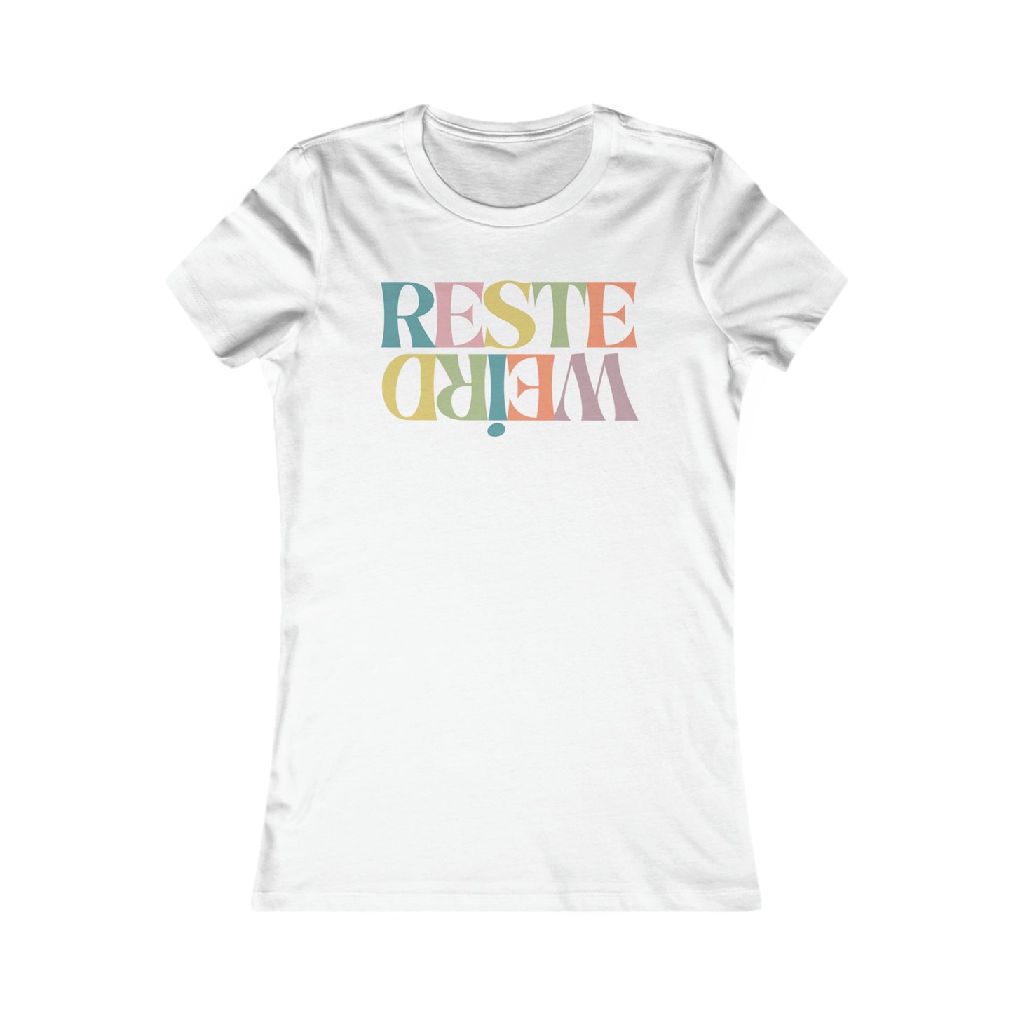 RESTE WEIRD - TSHIRT COUPE FÉMININE, UNISEXE