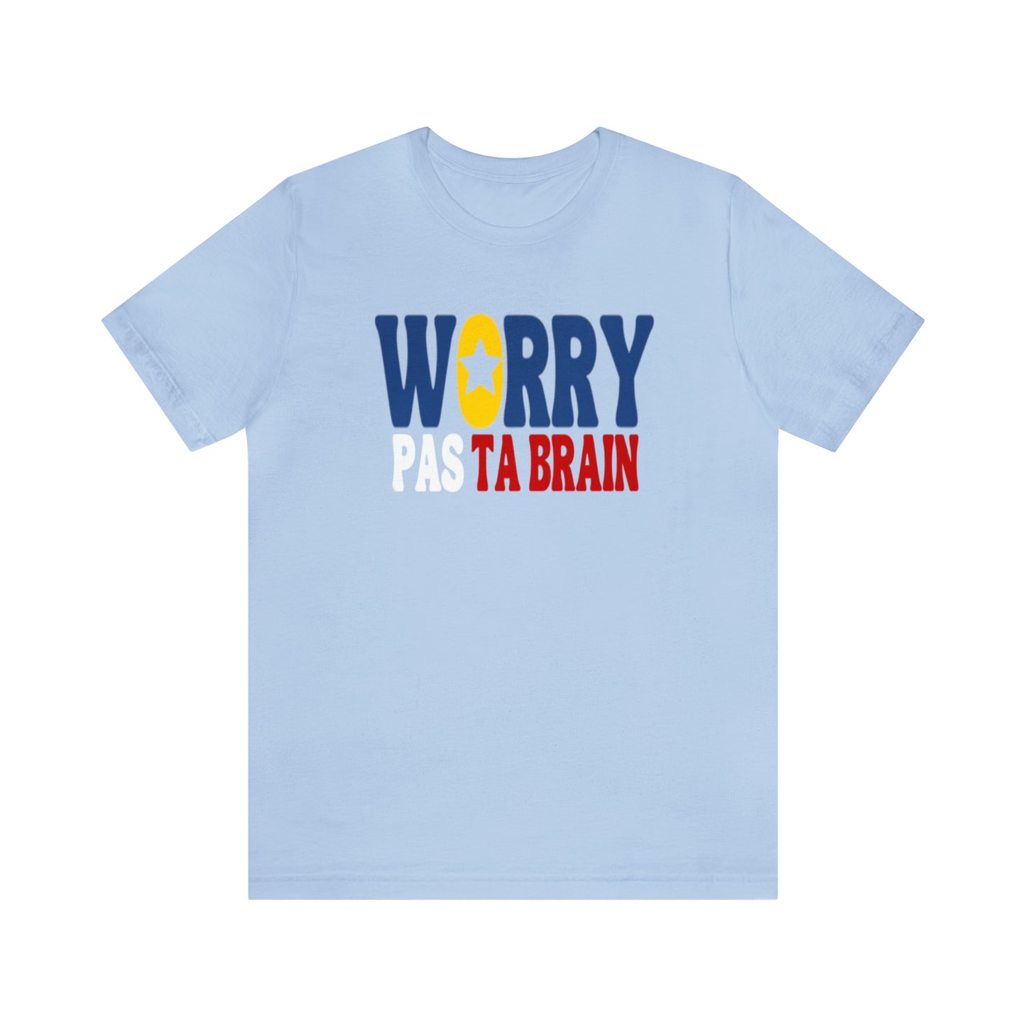 WORRY PAS TA BRAIN -version acadienne - TSHIRT UNISEXE