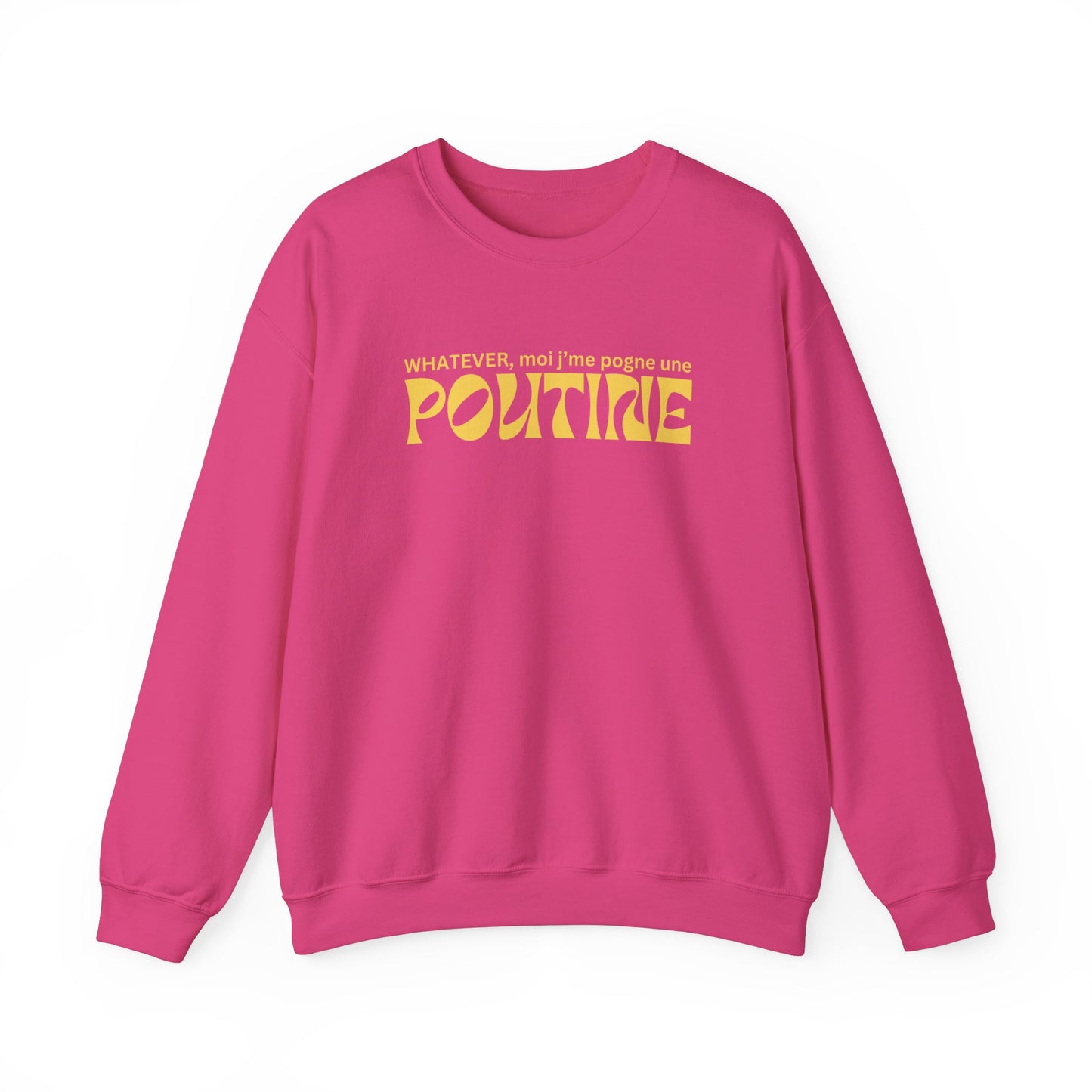 Whatever, moi j'me pogne une poutine -  SWEATSHIRT UNISEXE