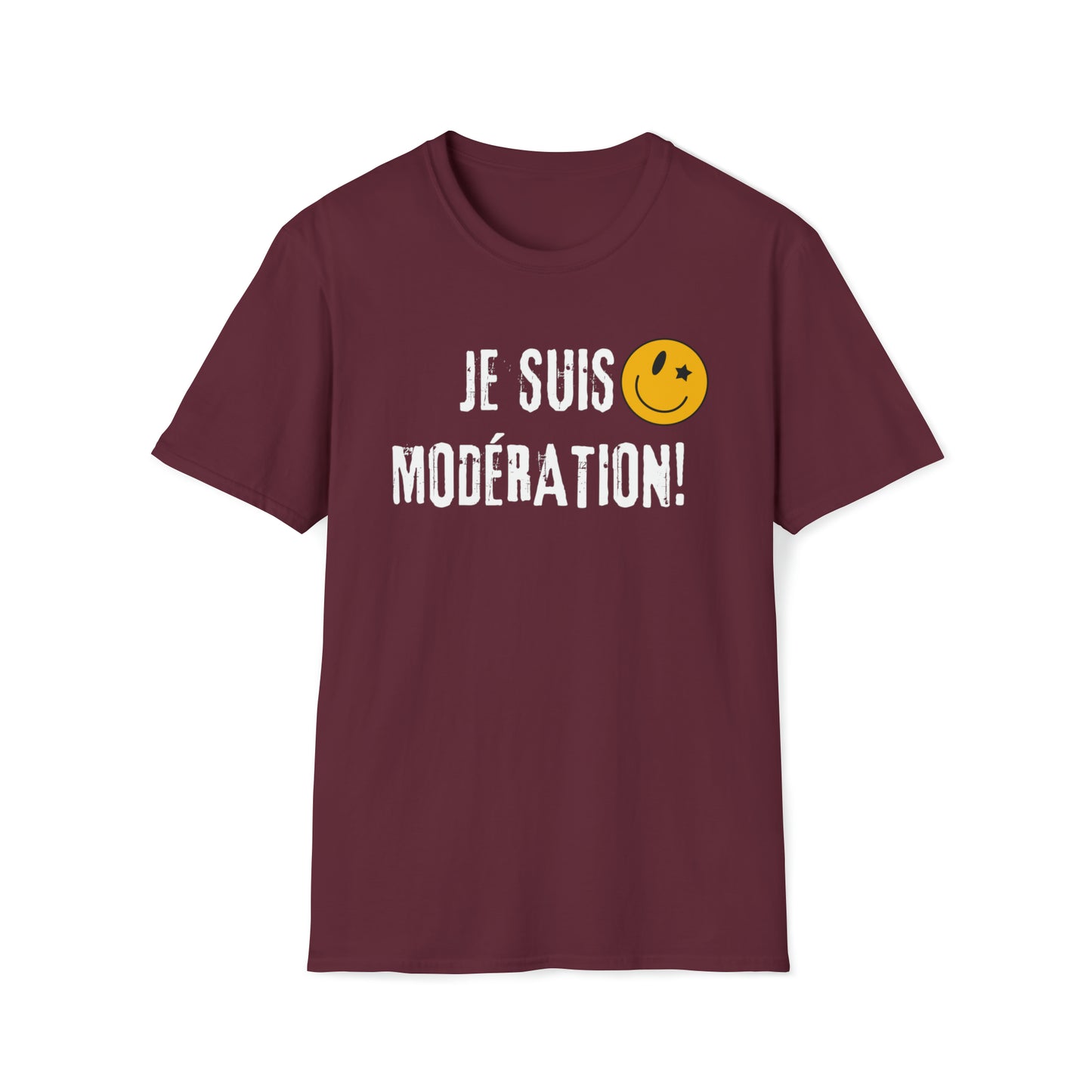 JE SUIS MODÉRATION!  T-SHIRT UNISEXE