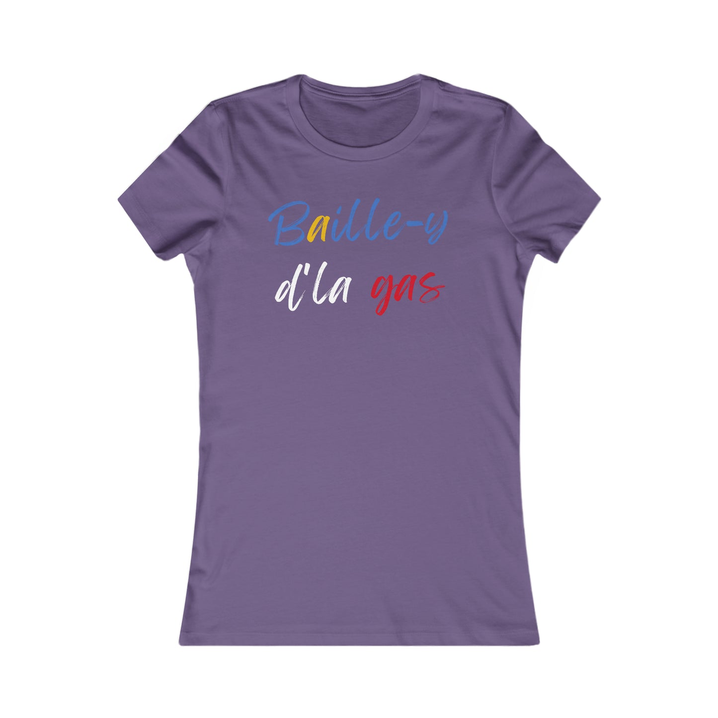 BAILLE-Y D'LA GAS - TSHIRT COUPE FÉMININE, UNISEXE