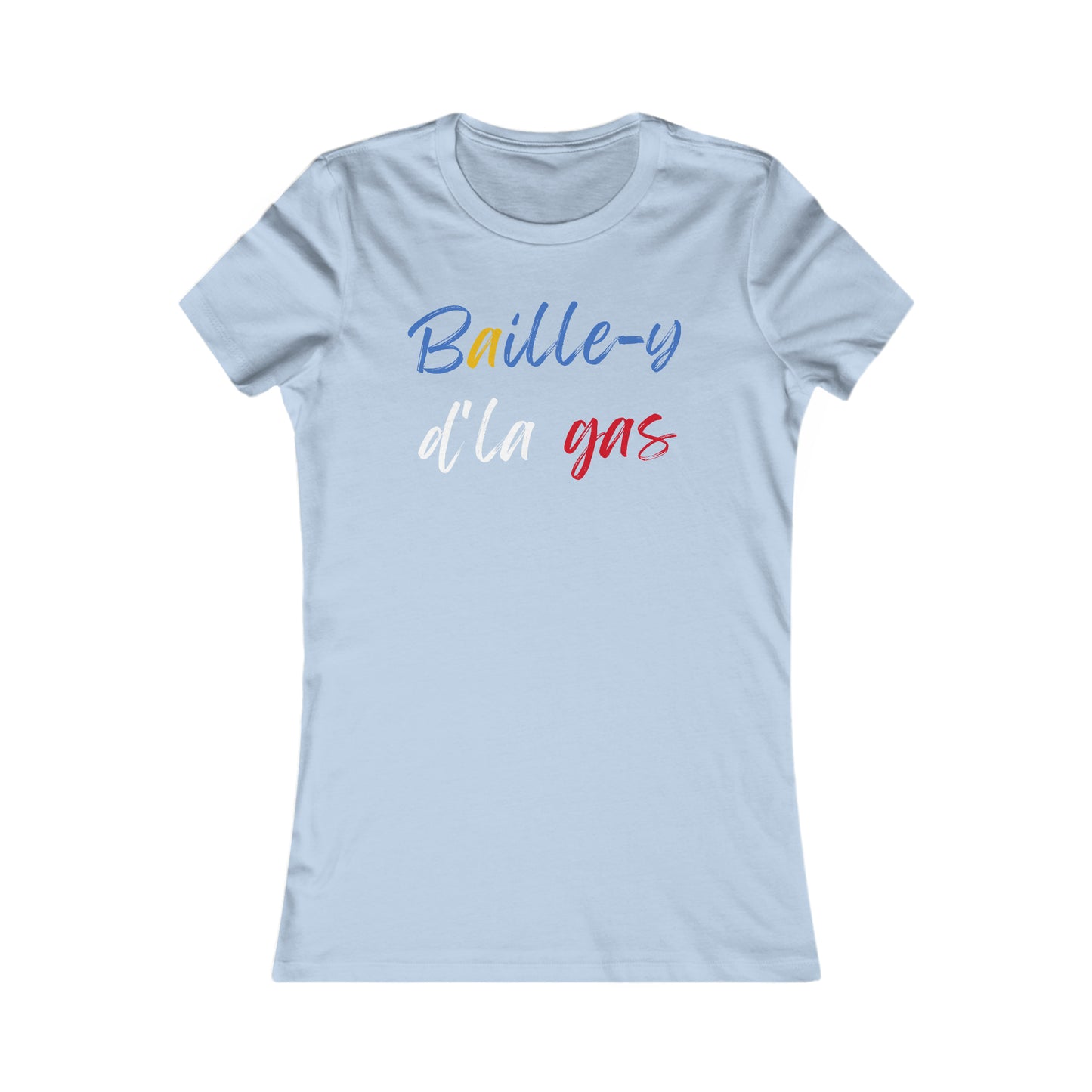 BAILLE-Y D'LA GAS - TSHIRT COUPE FÉMININE, UNISEXE