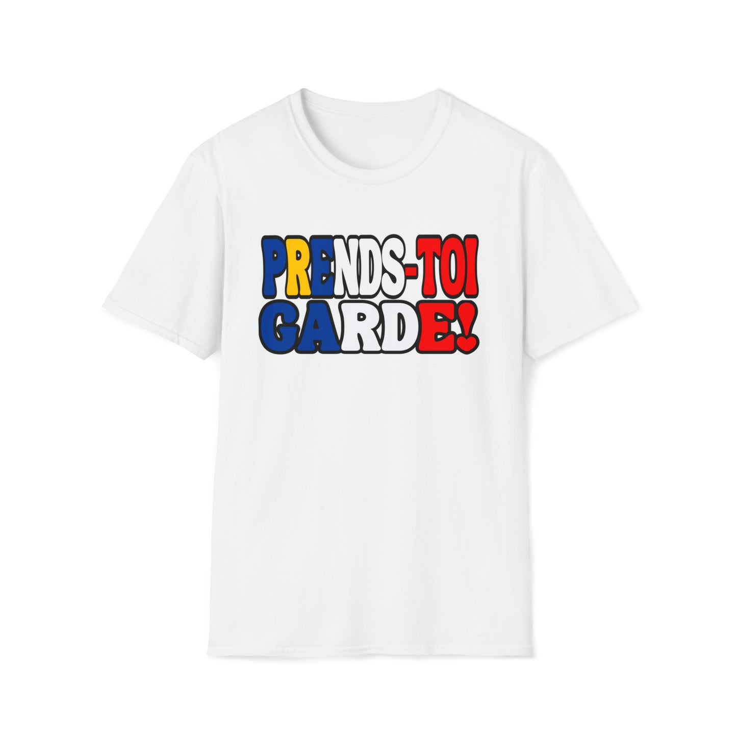 PRENDS-TOI GARDE!  T-SHIRT UNISEXE