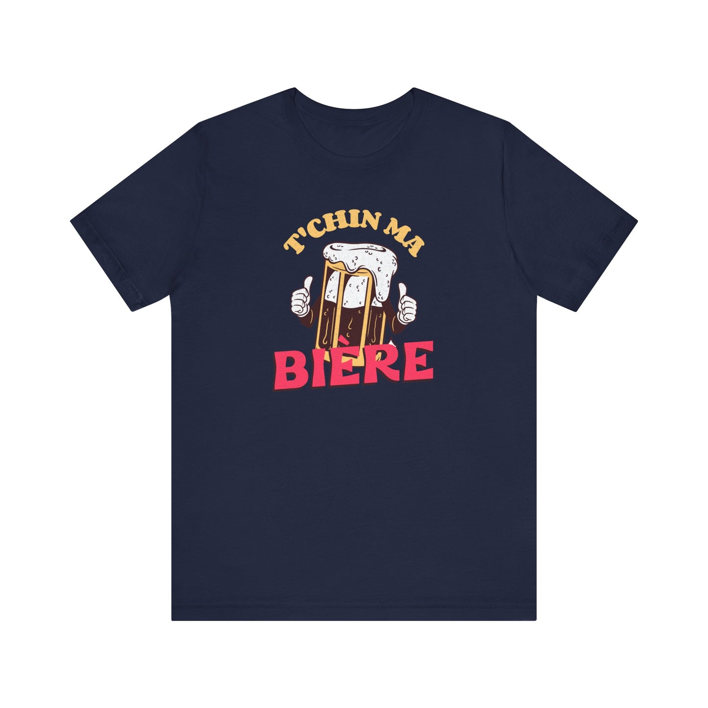 T'CHIN MA BIÈRE  T-SHIRT  UNISEX