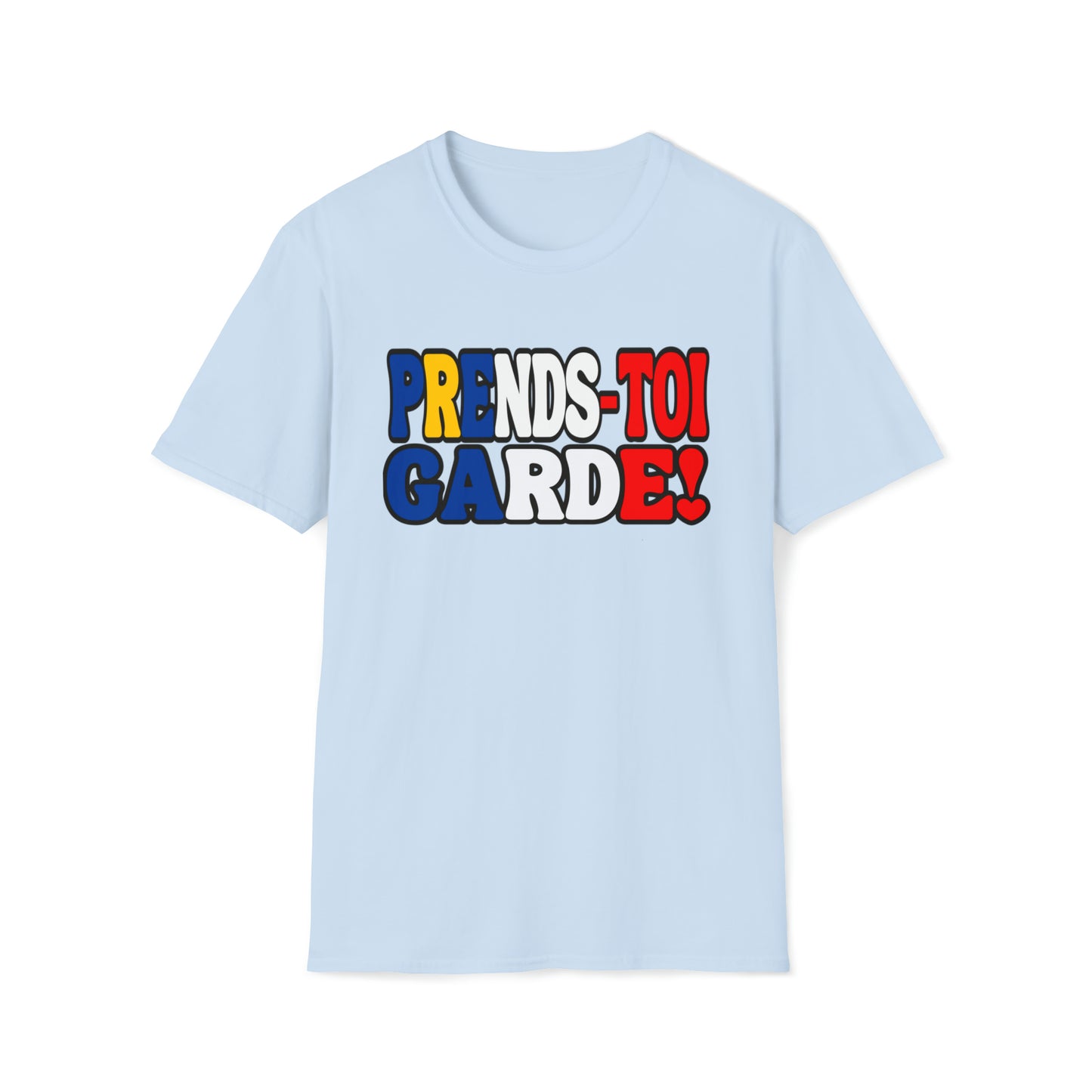 PRENDS-TOI GARDE!  T-SHIRT UNISEXE