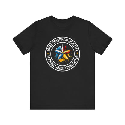 SOYEZ FIERS DE QUI VOUS ÊTES - UNISEX