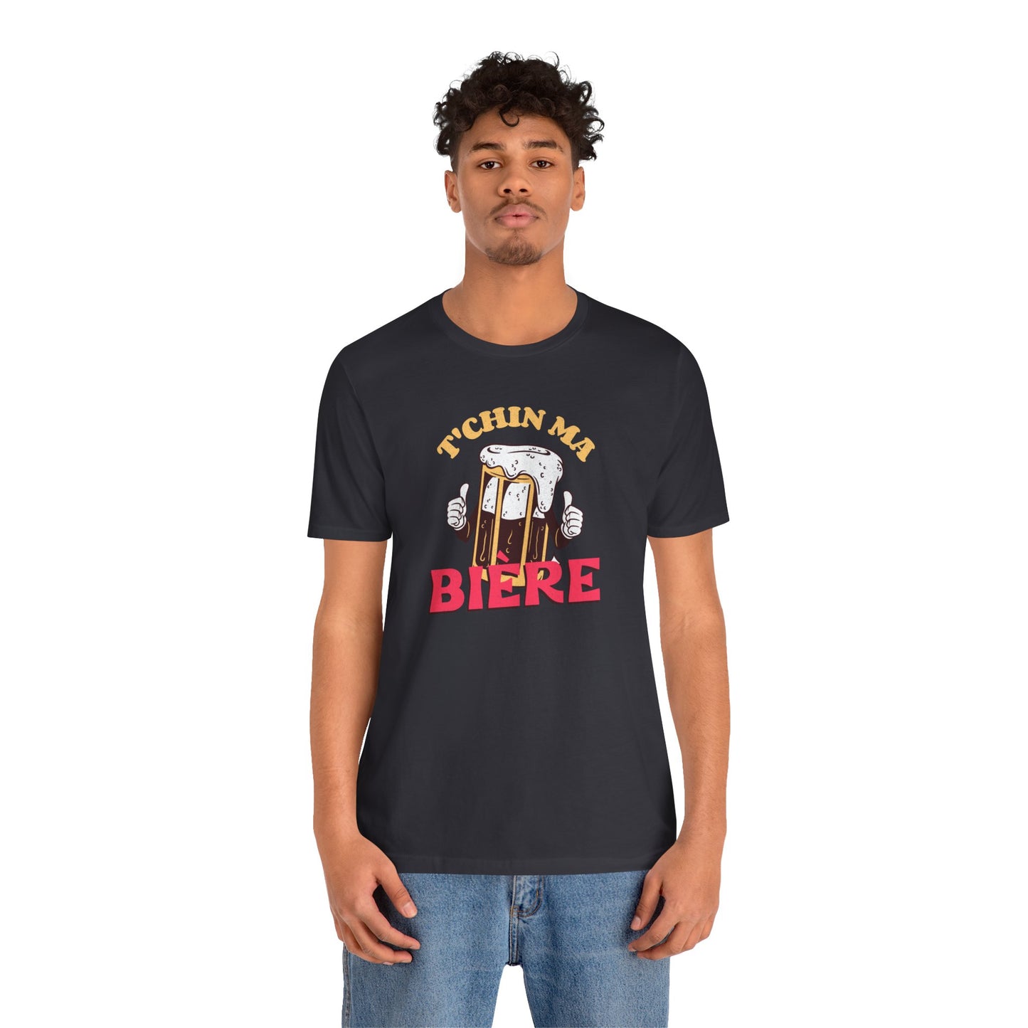 T'CHIN MA BIÈRE  T-SHIRT  UNISEX