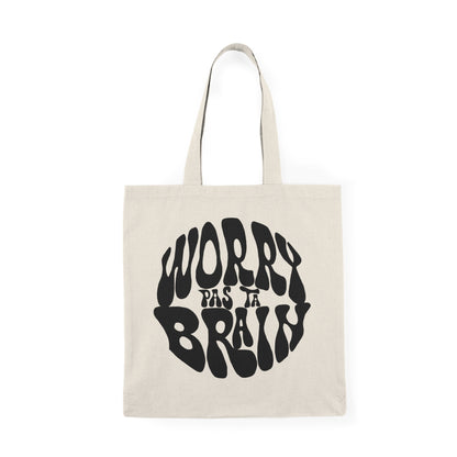 WORRY PAS TA BRAIN Tote Bag