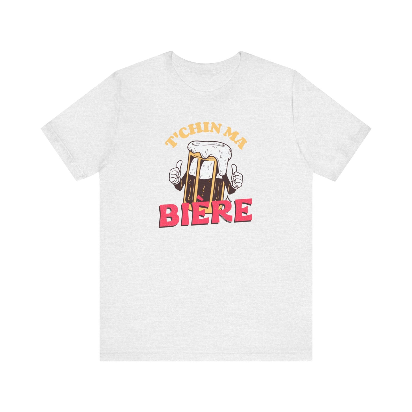 T'CHIN MA BIÈRE  T-SHIRT  UNISEX