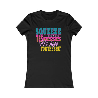 SQUEEZE TES FESSES PIS HOPE FOR THE BEST  - TSHIRT COUPE FÉMININE, UNISEXE