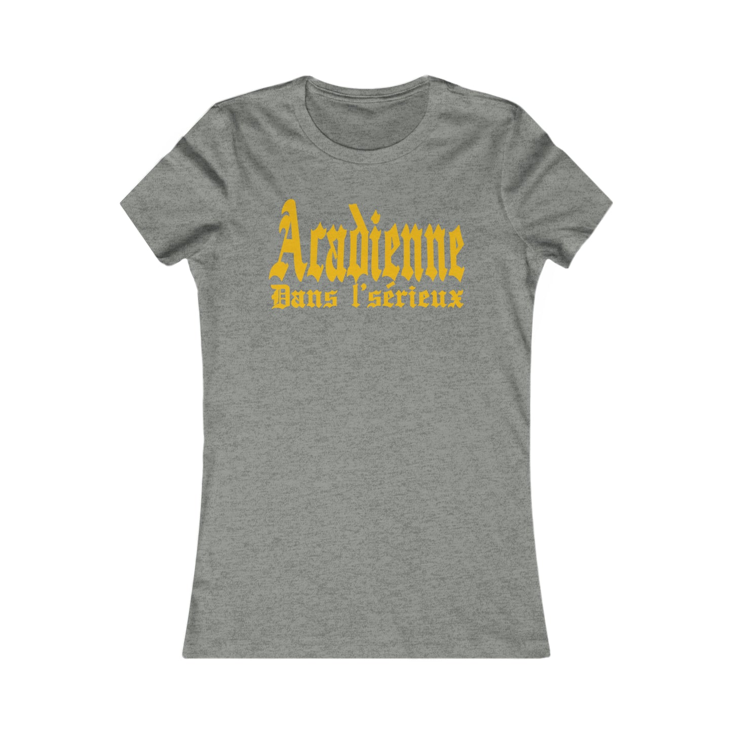 ACADIENNE DANS L'SÉRIEUX - TSHIRT COUPE FÉMININE, UNISEXE