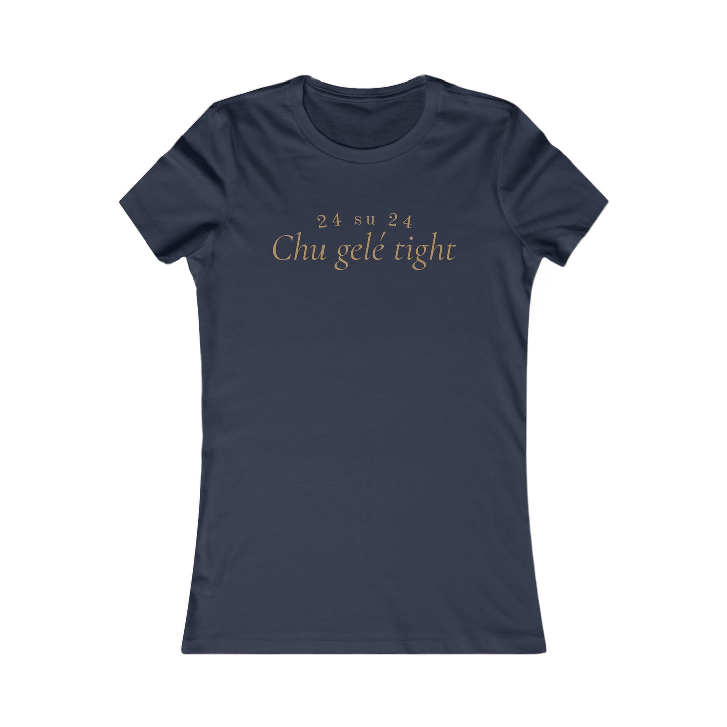 CHU GELÉ TIGHT - TSHIRT COUPE FÉMININE, UNISEXE