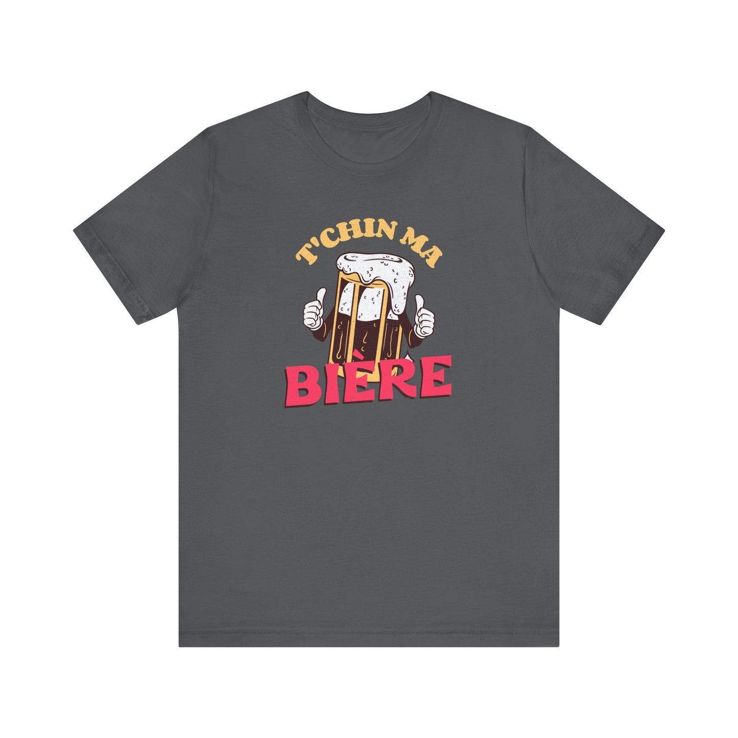 T'CHIN MA BIÈRE  T-SHIRT  UNISEX