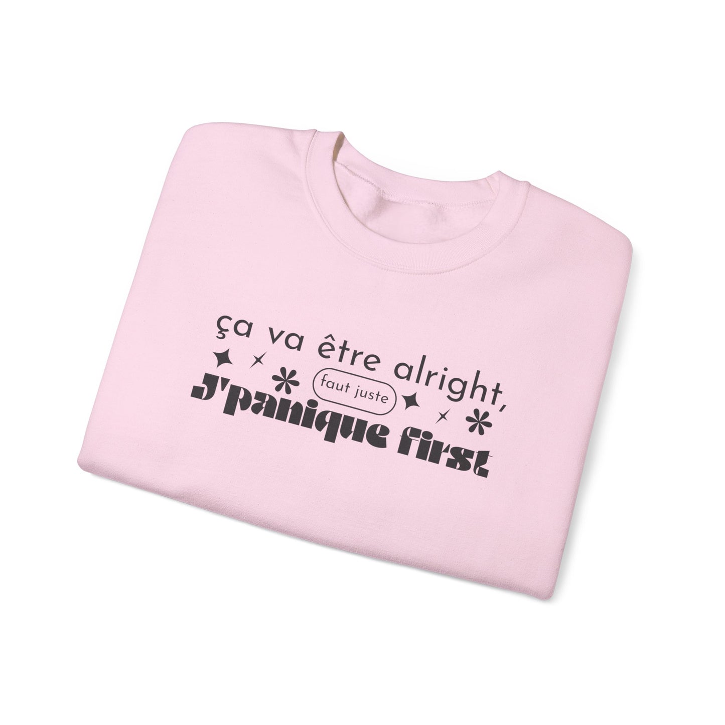 Ça va être alright, faut juste j'panique first -  SWEATSHIRT UNISEXE