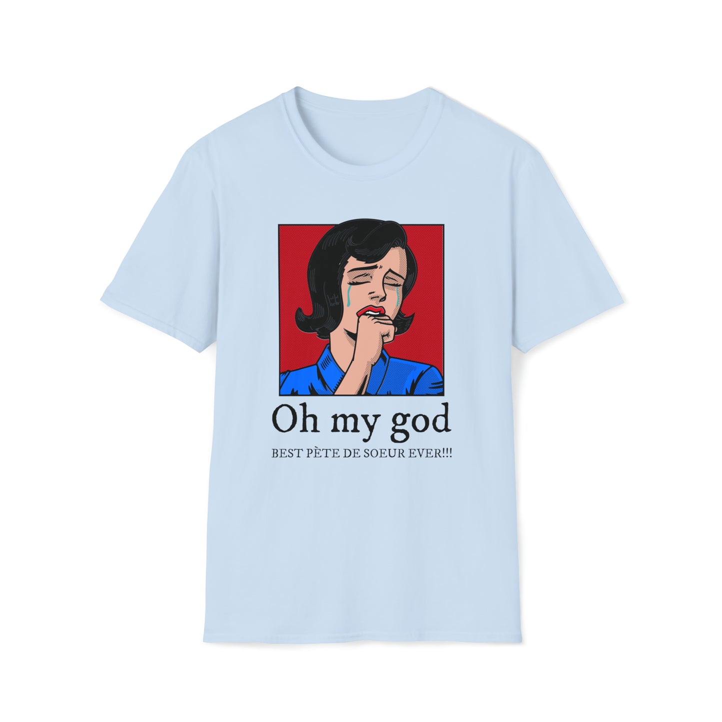 OH MY GOD, BEST PÈTE DE SOEUR EVER!!!  T-SHIRT UNISEXE