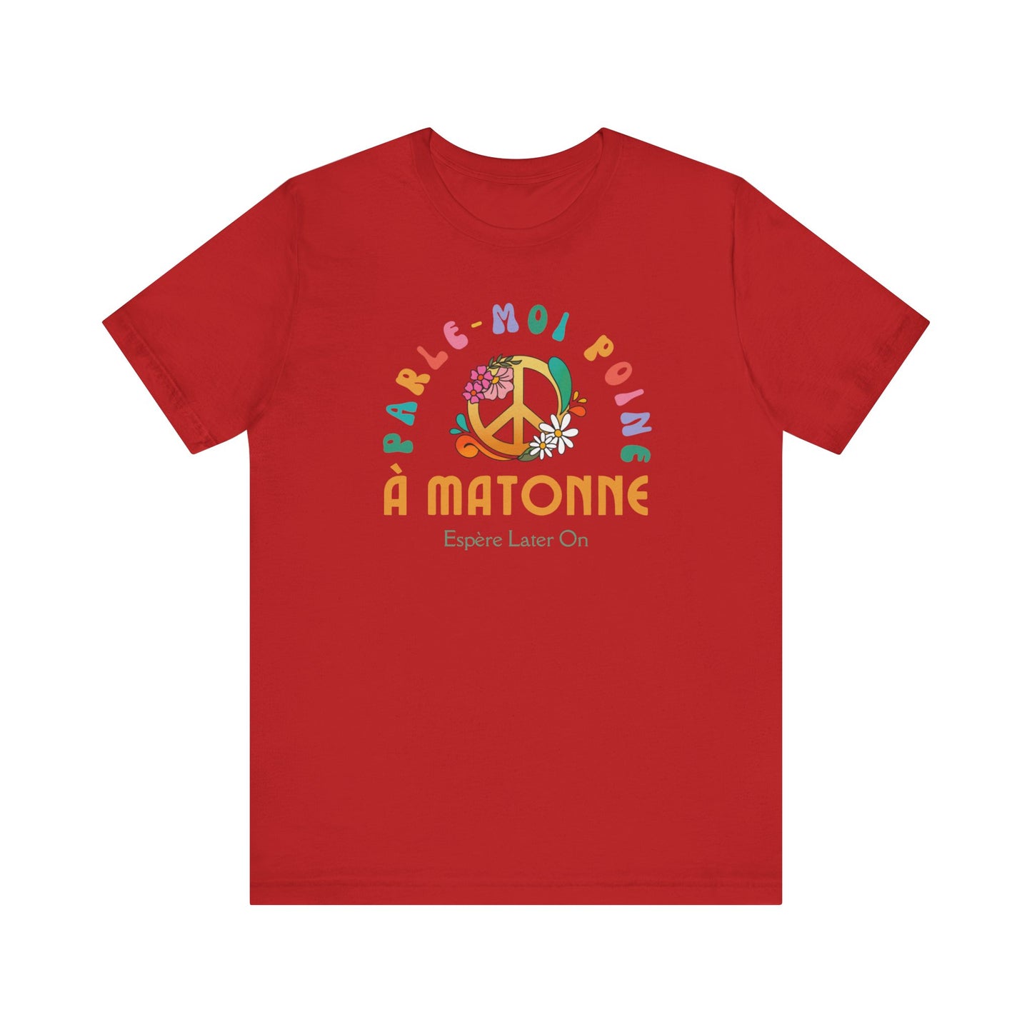 PARLE-MOI POINE À MATONNE - TSHIRT UNISEXE