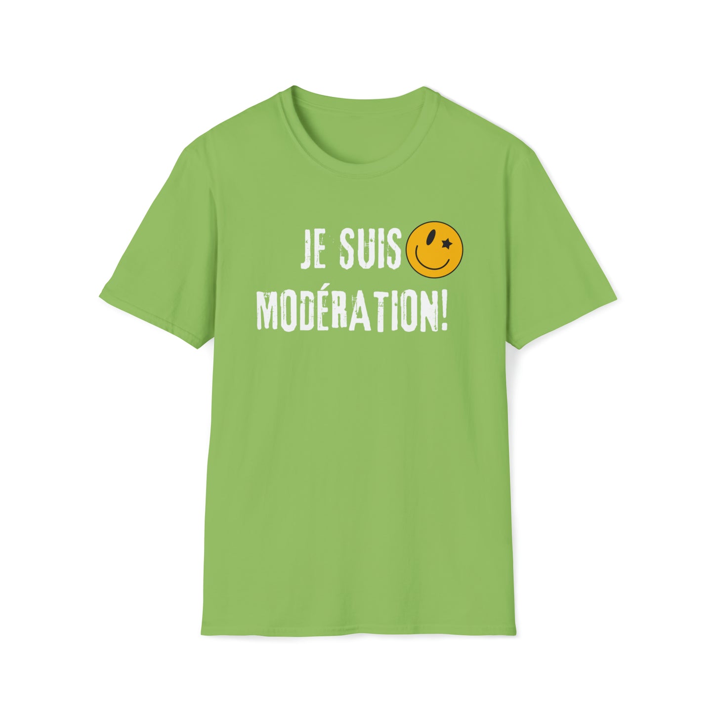 JE SUIS MODÉRATION!  T-SHIRT UNISEXE