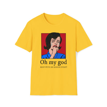 OH MY GOD, BEST PÈTE DE SOEUR EVER!!!  T-SHIRT UNISEXE