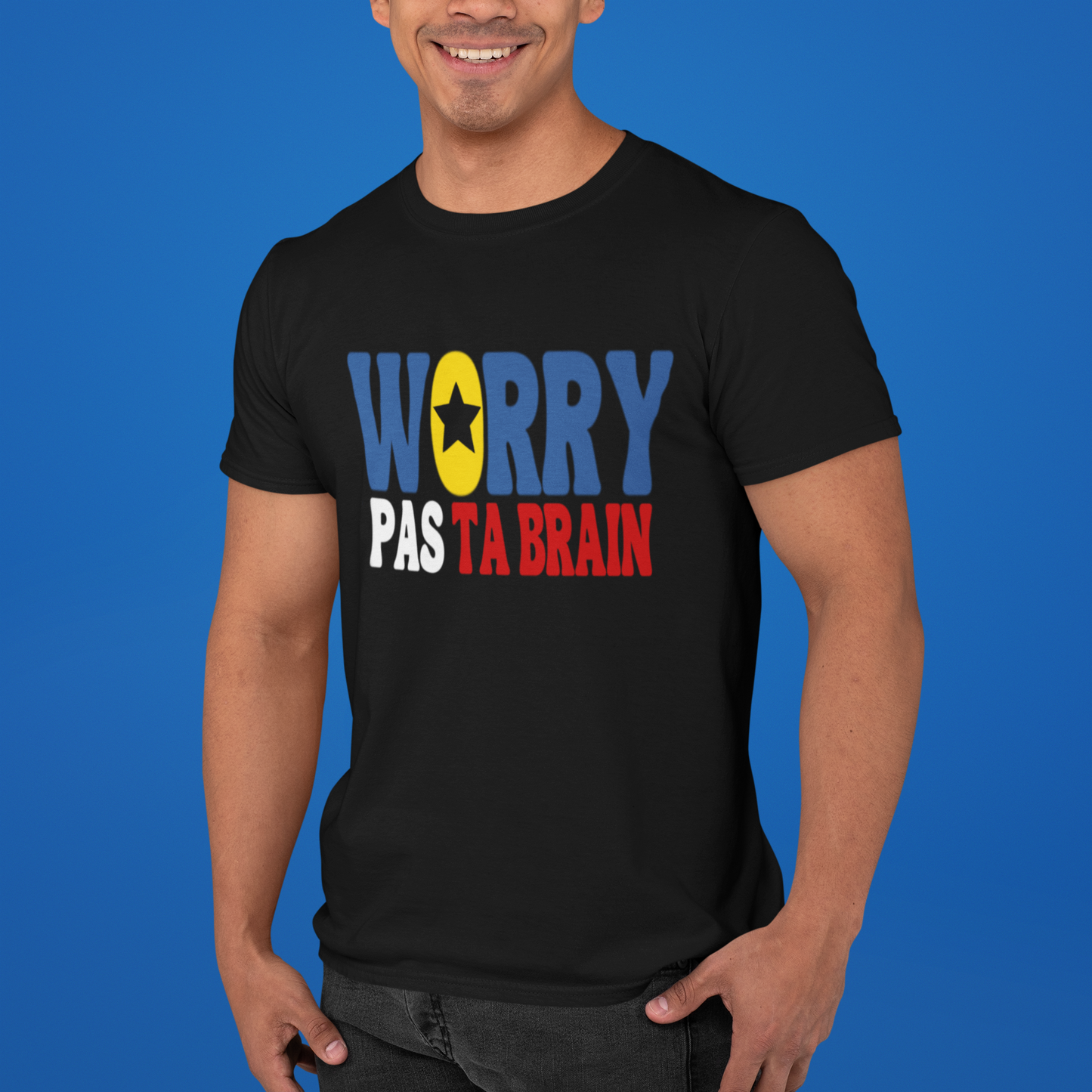 WORRY PAS TA BRAIN -version acadienne - TSHIRT UNISEXE