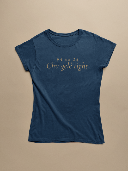 CHU GELÉ TIGHT - TSHIRT COUPE FÉMININE, UNISEXE