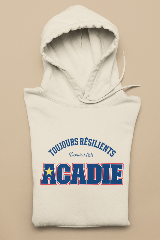 TOUJOURS RÉSILIENTS , ACADIE   HOODIE UNISEXE