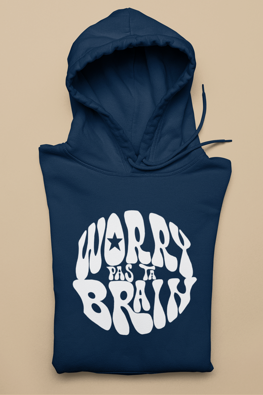 WORRY PAS TA BRAIN * Font blanc - HOODIE UNISEXE