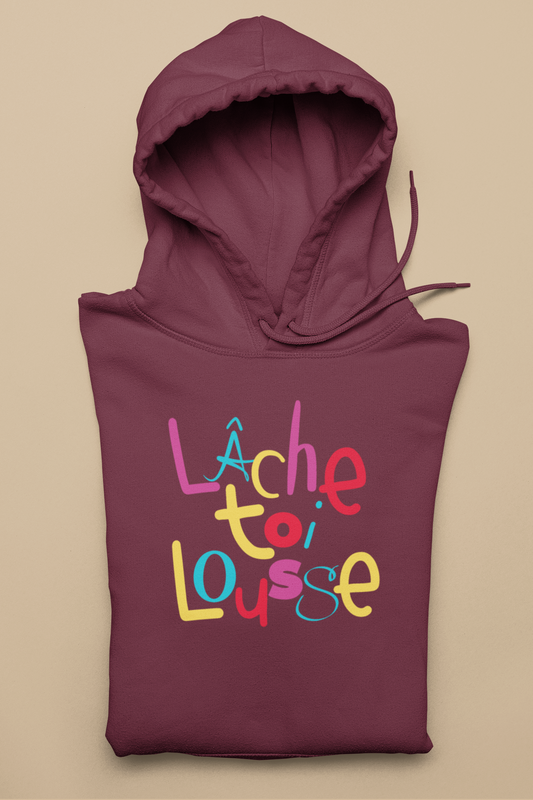 LÂCHE TOI LOUSSE - HOODIE -UNISEX