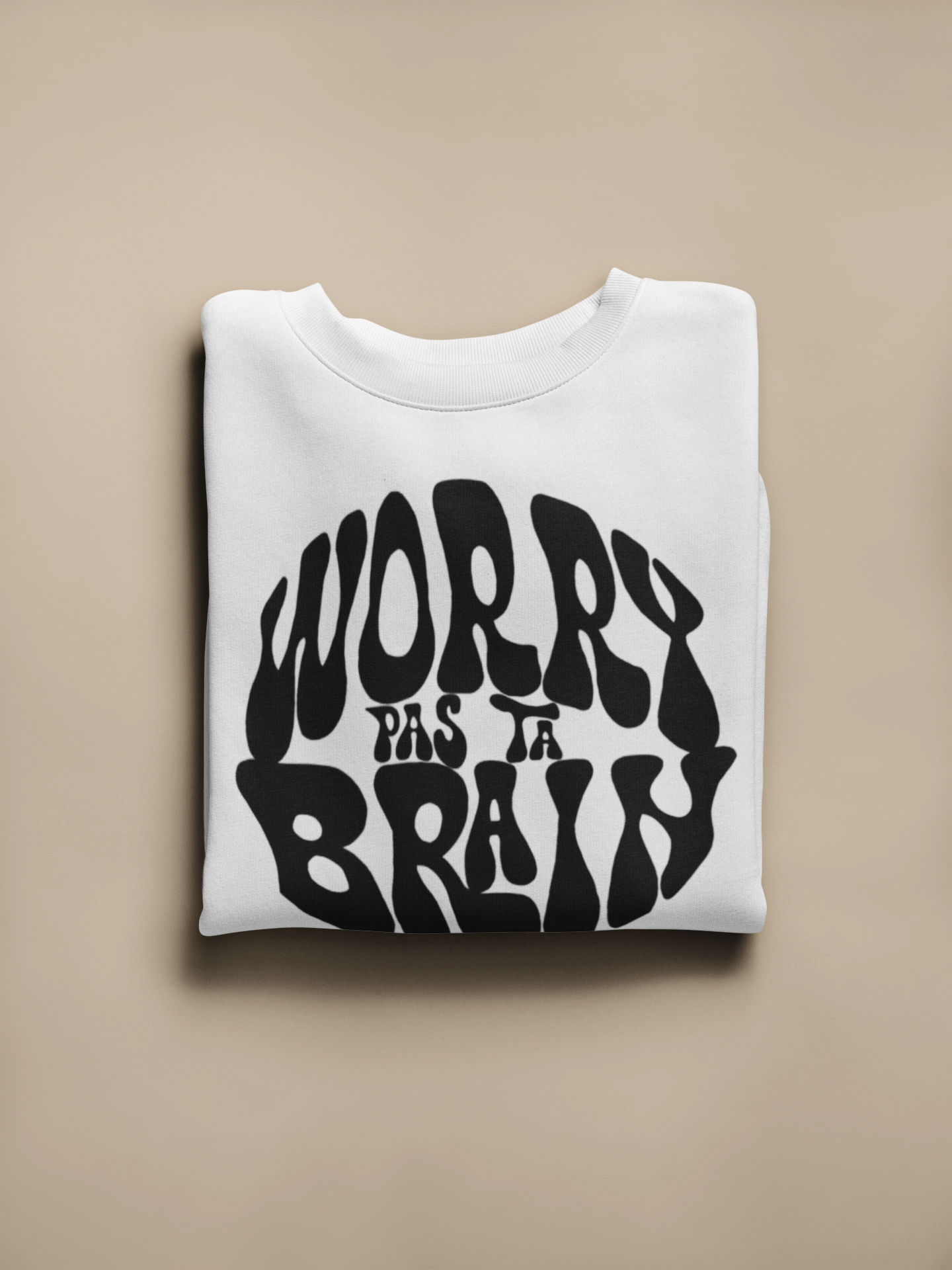 WORRY PAS TA BRAIN       SWEATSHIRT UNISEXE