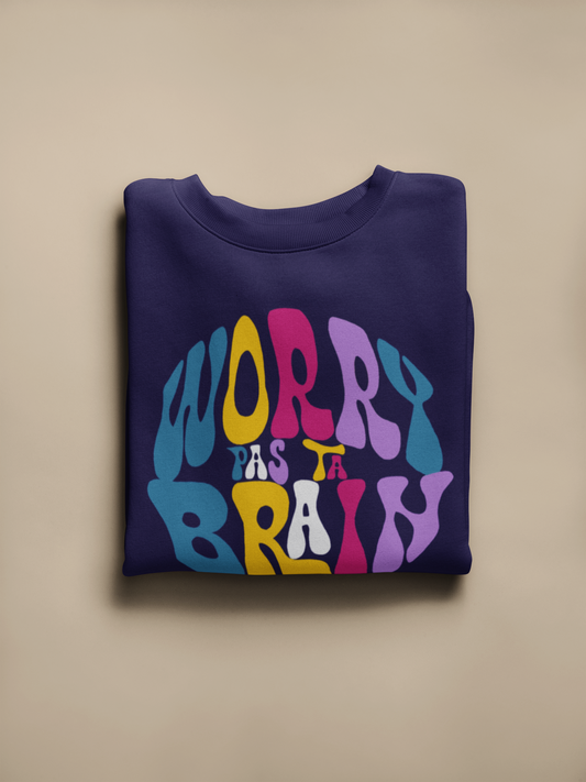 WORRY PAS TA BRAIN    SWEATSHIRT UNISEXE