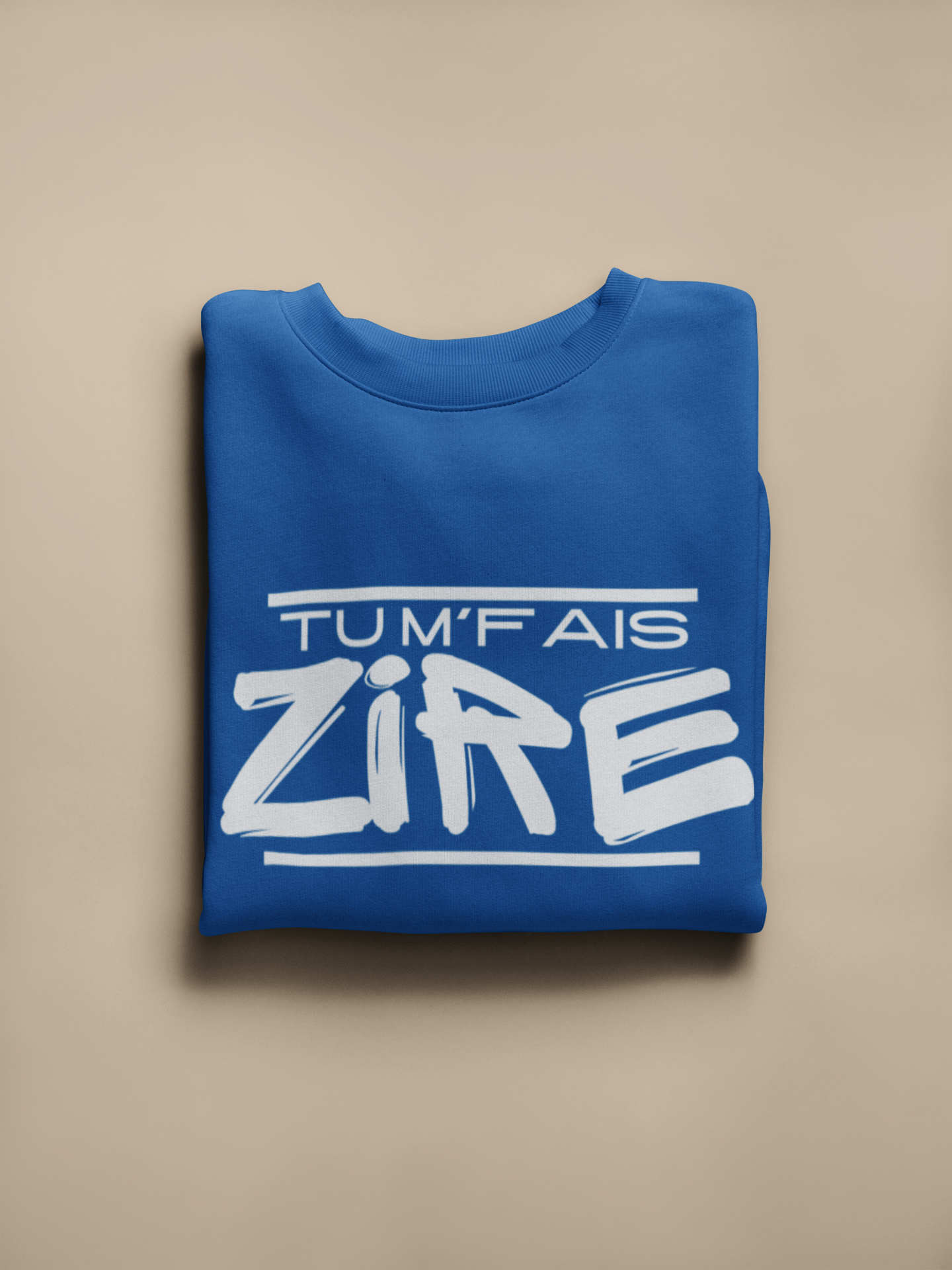 TU M'FAIS ZIRE   SWEATSHIRT UNISEXE