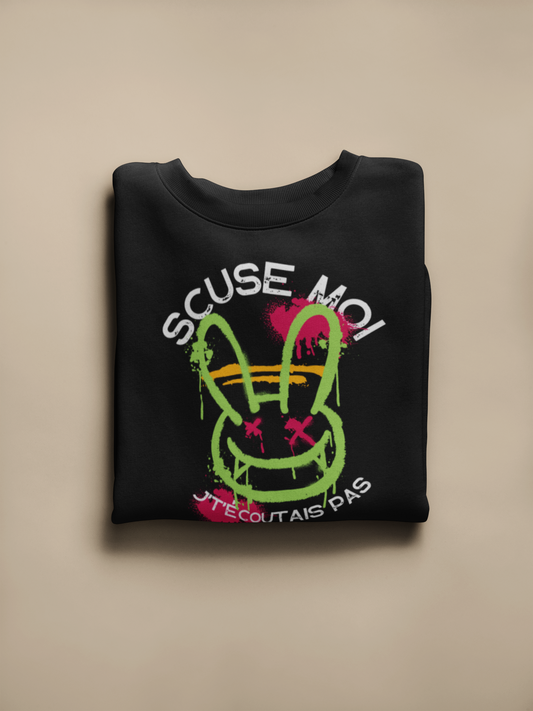 SCUSE MOI J'T'ÉCOUTAIS PAS- SWEATSHIRT UNISEXE