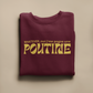 Whatever, moi j'me pogne une poutine -  SWEATSHIRT UNISEXE