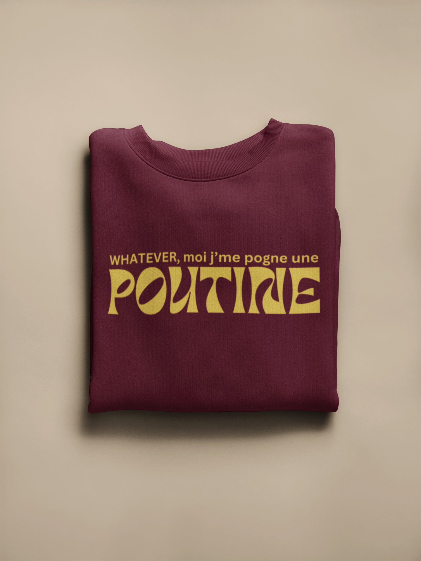 Whatever, moi j'me pogne une poutine -  SWEATSHIRT UNISEXE