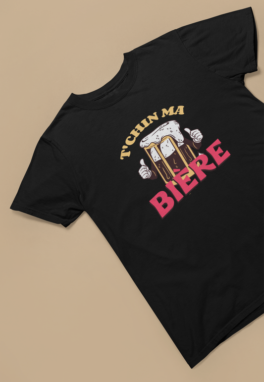 T'CHIN MA BIÈRE  T-SHIRT  UNISEX