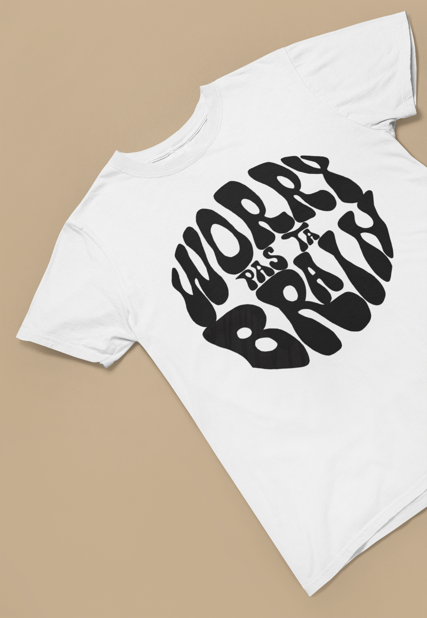 WORRY PAS TA BRAIN    T-SHIRT UNISEX