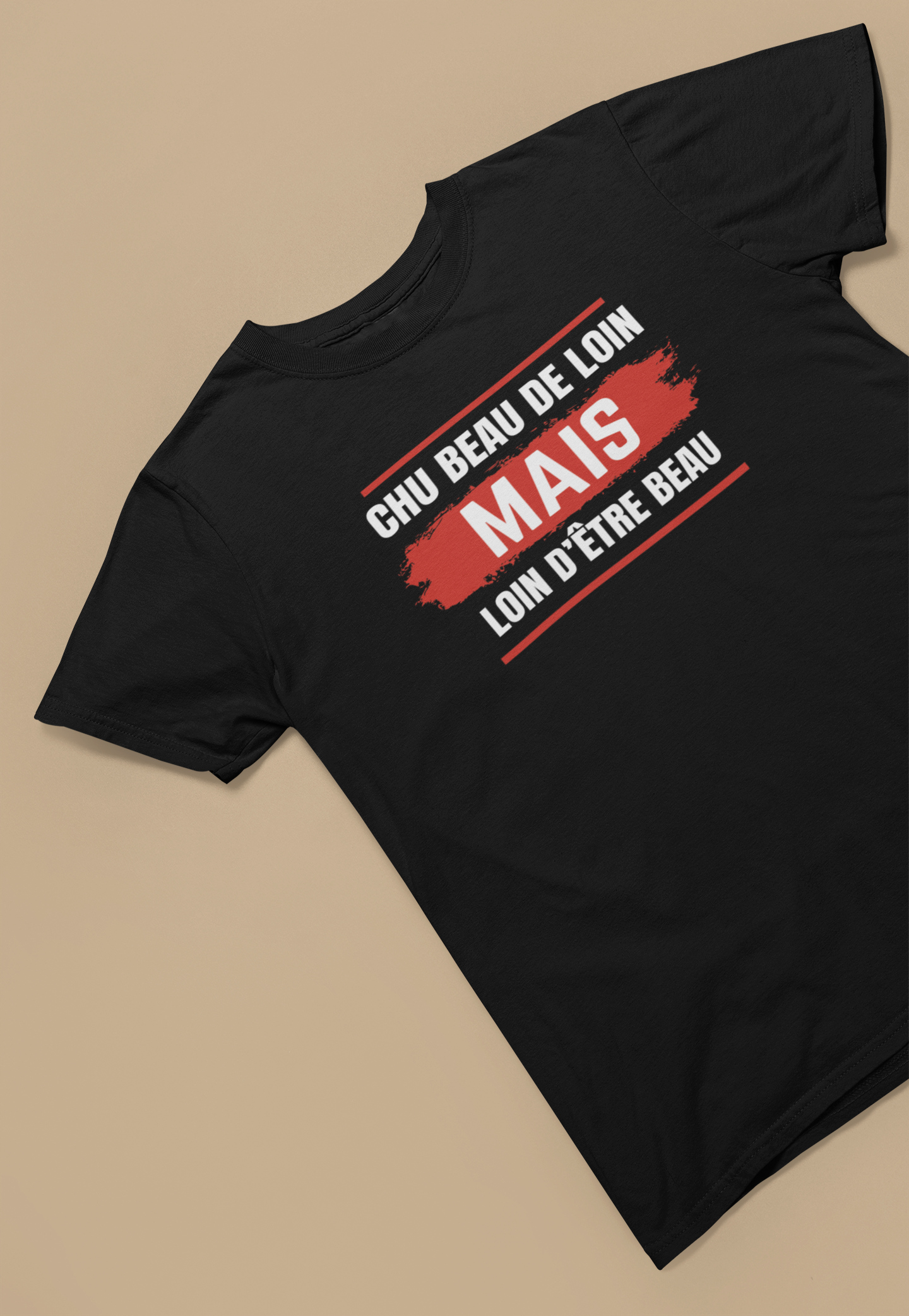 CHU BEAU DE LOIN MAIS LOIN D'ÊTRE BEAU- UNISEX