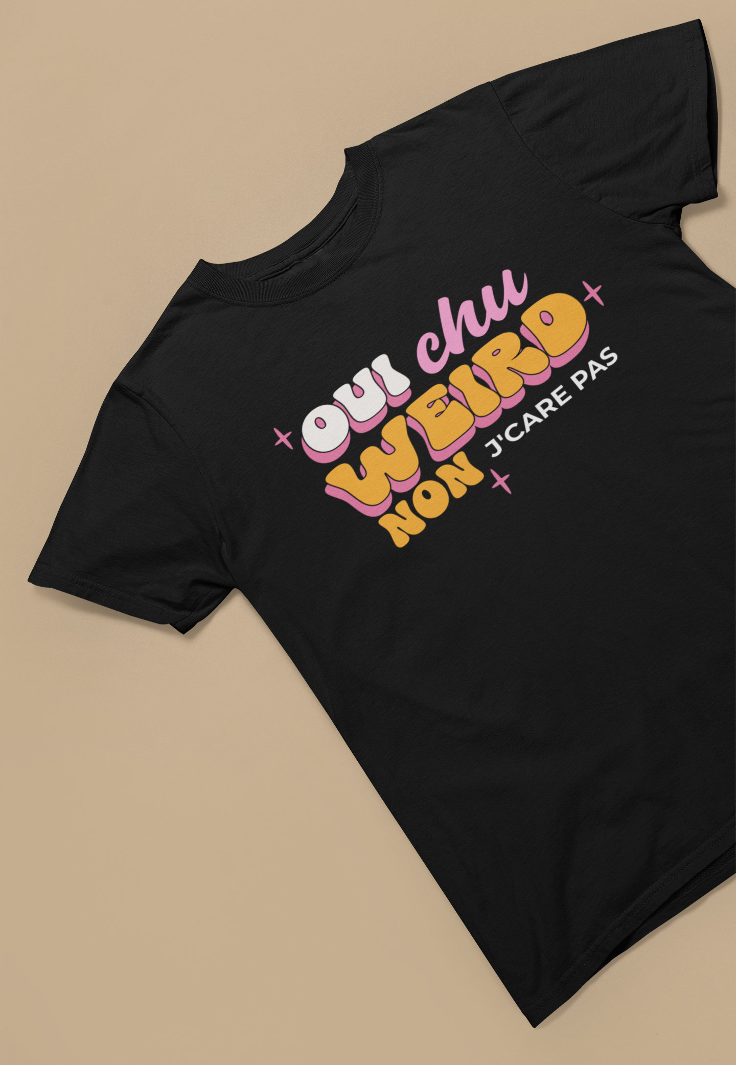 OUI J'SUIS WEIRD, NON J'CARE PAS  T-SHIRT UNISEX