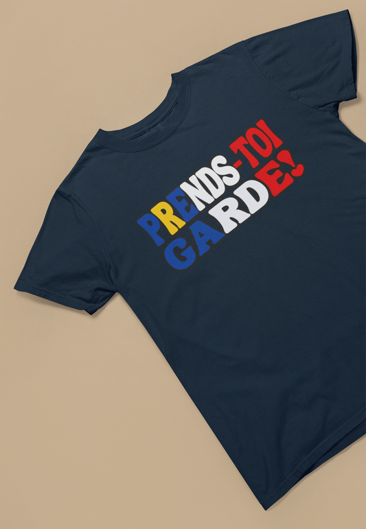 PRENDS-TOI GARDE!  T-SHIRT UNISEXE